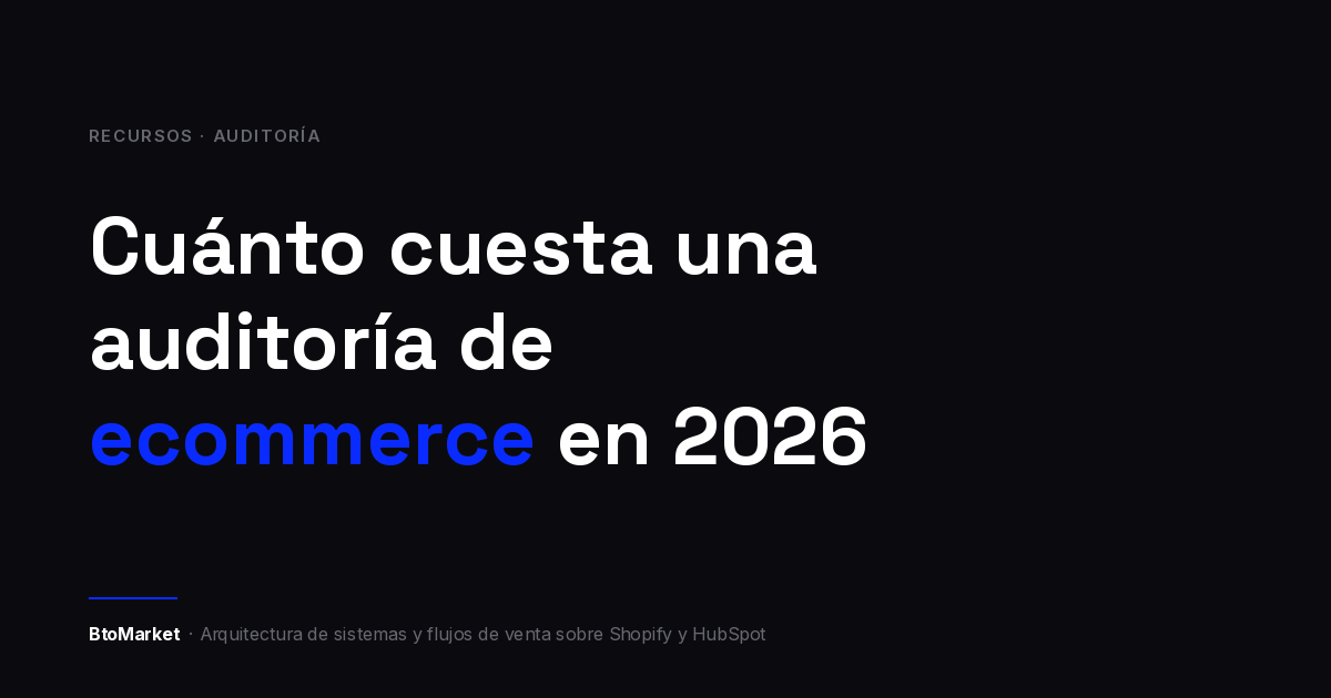 Titular sobre fondo negro: "Cuánto cuesta una auditoría de ecommerce en 2026", con la palabra ecommerce en azul eléctrico y la firma de BtoMarket abajo.